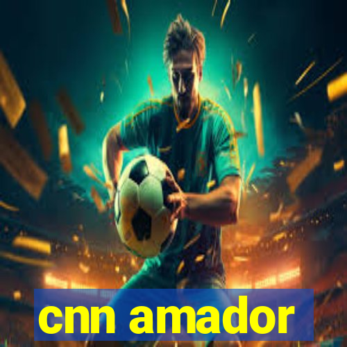 cnn amador